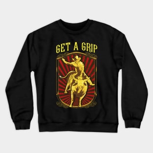 Get a Grip Bullrider Funny Competitive Bullriding Crewneck Sweatshirt